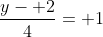 \frac{y- 2}{4}= 1