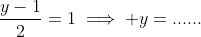 \frac{y-1}{2}=1\implies y=......