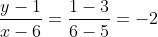 \frac{y-1}{x-6}=\frac{1-3}{6-5}=-2
