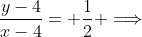 \frac{y-4}{x-4}= \frac{1}{2}+\Longrightarrow~y= \frac{1}{2}x+2