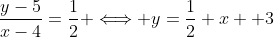 \frac{y-5}{x-4}=\frac{1}{2} \Longleftrightarrow y=\frac{1}{2} x +3