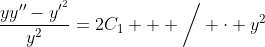 \frac{yy''-y'^{{}^2}}{y^2}=2C_1   \bigg/ \cdot y^2