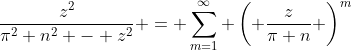 \frac{z^2}{\pi^2 n^2 - z^2} = \sum_{m=1}^{\infty} \left( \frac{z}{\pi n} \right)^m