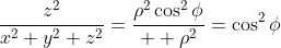 \frac{z^2}{x^2+y^2+z^2}=\frac{\rho^2\cos^2{\phi}}{  \rho^2}=\cos^2{\phi}