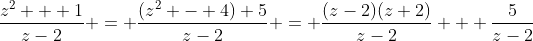 \frac{z^2 + 1}{z-2} = \frac{(z^2 - 4)+5}{z-2} = \frac{(z-2)(z+2)}{z-2} + \frac{5}{z-2}
