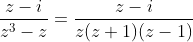 \frac{z-i}{z^3-z}=\frac{z-i}{z(z+1)(z-1)}