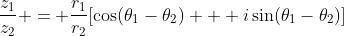 \frac{z_1}{z_2} = \frac{r_1}{r_2}[\cos(\theta_1-\theta_2) + i\sin(\theta_1-\theta_2)]