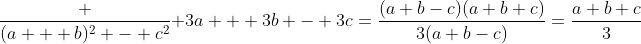 \frac {(a + b)^2 - c^2} {3a + 3b - 3c}=\frac{(a+b-c)(a+b+c)}{3(a+b-c)}=\frac{a+b+c}{3}