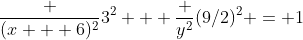 \frac {(x + 6)^2}{3^2} + \frac {y^2}{(9/2)^2} = 1