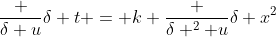 \frac {\delta u}{\delta t} = k \frac {\delta ^2 u}{\delta x^2}