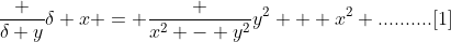\frac {\delta y}{\delta x} = \frac {x^2 - y^2}{y^2 + x^2} ..........[1]