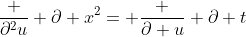 \frac {\partial^2u} {\partial x^2}= \frac {\partial u} {\partial t}