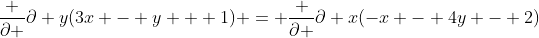 \frac {\partial }{\partial y}(3x - y + 1) = \frac {\partial }{\partial x}(-x - 4y - 2)