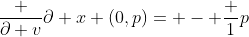 \frac {\partial v}{\partial x} (0,p)= - \frac {1}{p}