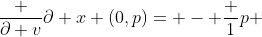 \frac {\partial v}{\partial x} (0,p)= - \frac {1}{p} 