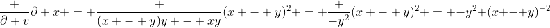 \frac {\partial v}{\partial x} = \frac {(x - y)y - xy}{(x - y)^2} = \frac {-y^2}{(x - y)^2} = -y^2 (x - y)^{-2}
