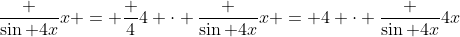 \frac {\sin 4x}x = \frac 44 \cdot \frac {\sin 4x}x = 4 \cdot \frac {\sin 4x}{4x}