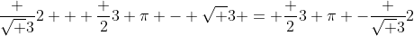 \frac {\sqrt 3}{2} + \frac {2}{3} \pi - \sqrt 3 = \frac {2}{3} \pi -\frac {\sqrt 3}{2}