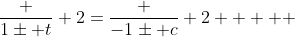 \frac {1\pm t} {2}=\frac {-1\pm c} {2}     
