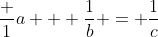\frac {1}{a} + \frac{1}{b} = \frac{1}{c}