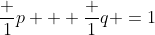 \frac {1}{p} + \frac {1}{q} =1