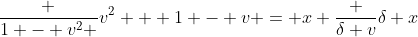 \frac {1 - v^2 }{v^2 + 1} - v = x \frac {\delta v}{\delta x}