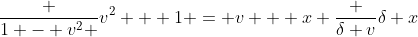 \frac {1 - v^2 }{v^2 + 1} = v + x \frac {\delta v}{\delta x}