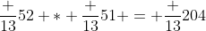 \frac {13}{52} * \frac {13}{51} = \frac {13}{204}