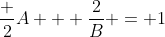 \frac {2}{A} + \frac{2}{B} = 1