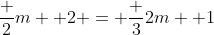 \frac {2}{m} +2 = \frac {3}{2m} +1