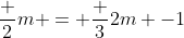 \frac {2}{m} = \frac {3}{2m} -1