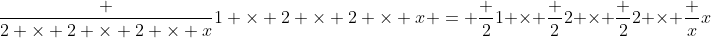\frac {2 \times 2 \times 2 \times x}{1 \times 2 \times 2 \times x} = \frac {2}{1} \times \frac {2}{2} \times \frac {2}{2} \times \frac {x}{x}
