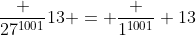 \frac {27^{1001}}{13} = \frac {1^{1001}} {13}