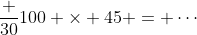\frac {30}{100} \times 45 = \cdots