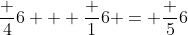 \frac {4}{6} + \frac {1}{6} = \frac {5}{6}