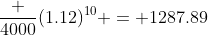 \frac {4000}{(1.12)^{10}} = 1287.89