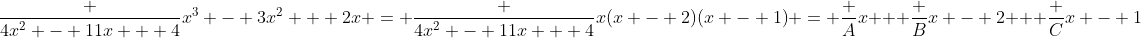 \frac {4x^2 - 11x + 4}{x^3 - 3x^2 + 2x} = \frac {4x^2 - 11x + 4}{x(x - 2)(x - 1)} = \frac Ax + \frac B{x - 2} + \frac C{x - 1}