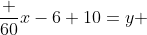 \frac {60}{x-6}+10=y 