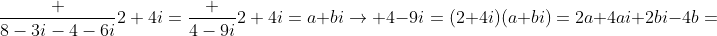 \frac {8-3i-4-6i}{2+4i}=\frac {4-9i}{2+4i}=a+bi\rightarrow 4-9i=(2+4i)(a+bi)=2a+4ai+2bi-4b=