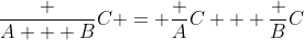 \frac {A + B}C = \frac AC + \frac BC