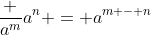 \frac {a^m}{a^n} = a^{m - n}