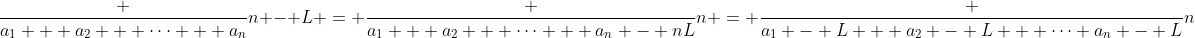 \frac {a_1 + a_2 + \cdots + a_n}n - L = \frac {a_1 + a_2 + \cdots + a_n - nL}n = \frac {a_1 - L + a_2 - L + \cdots a_n - L}n