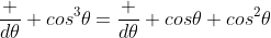 \frac {d\theta} {cos^3\theta}=\frac {d\theta} {cos\theta cos^2\theta}