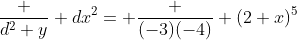 \frac {d^2 y} {dx^2}= \frac {(-3)(-4)} {(2+x)^5}