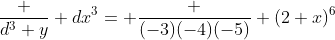\frac {d^3 y} {dx^3}= \frac {(-3)(-4)(-5)} {(2+x)^6}
