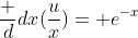 \frac {d}{dx}(\frac{u}{x})= e^{-x}