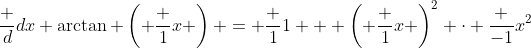 \frac {d}{dx} \arctan \left( \frac {1}{x} \right) = \frac {1}{1 + \left( \frac {1}{x} \right)^2} \cdot \frac {-1}{x^2}