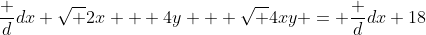 \frac {d}{dx} \sqrt {2x + 4y} + \sqrt {4xy} = \frac {d}{dx} 18