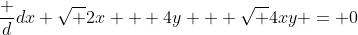 \frac {d}{dx} \sqrt {2x + 4y} + \sqrt {4xy} = 0