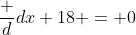 \frac {d}{dx} 18 = 0